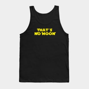 That's No Moon Tank Top